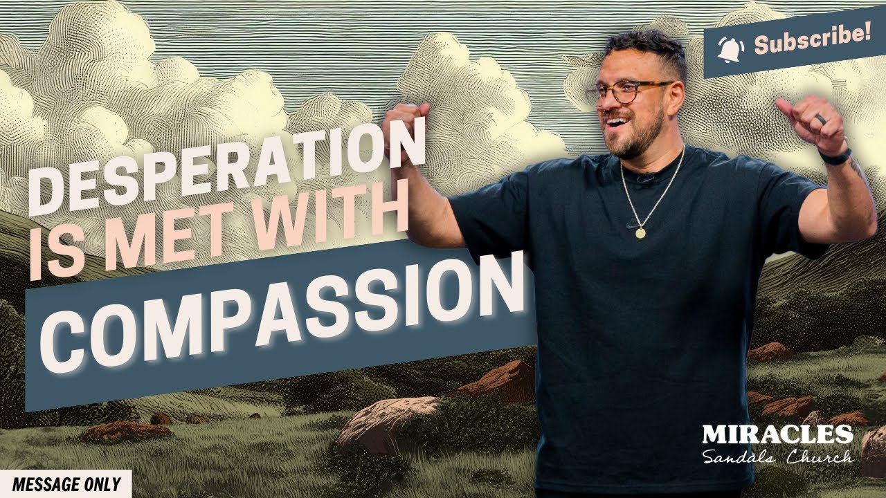 Are You Desperate for a Miracle? (Message) | Sandals Church