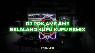 DJ POK AME AME BELALANG KUPU KUPU REMIX FULL BAAS 🎵LAGU DJ REMIX ORIGINAL 2022