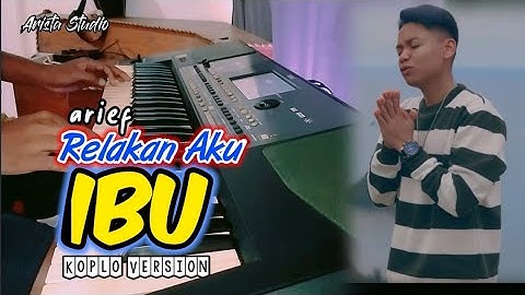 RELAKAN AKU IBU - ARIEF - DANGDUT KOPLO TERBARU 2024
