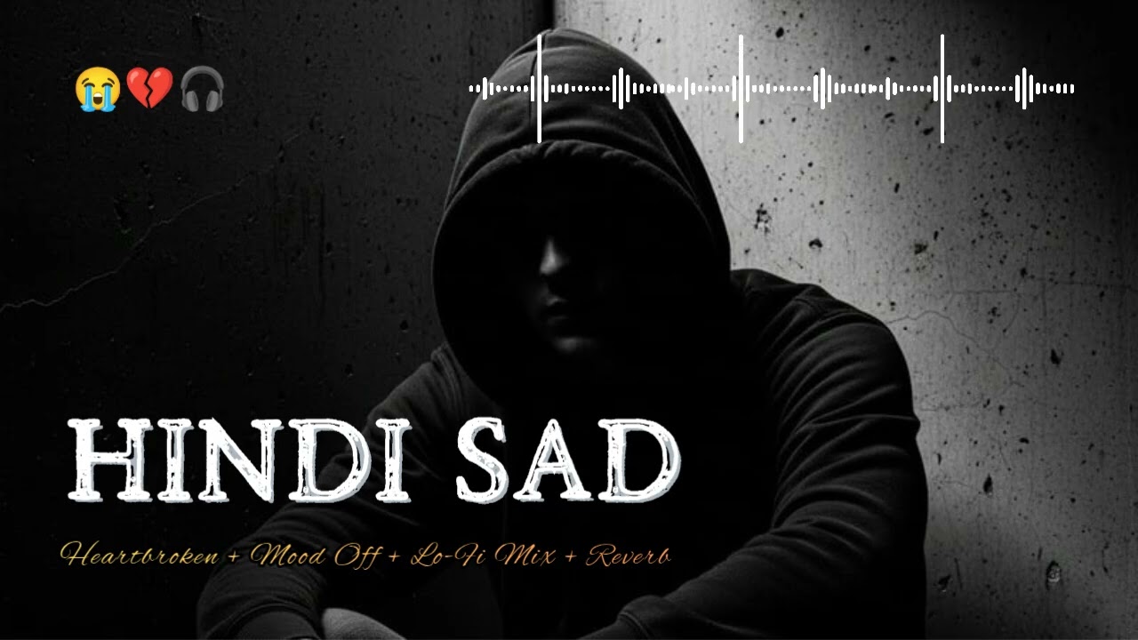 Hindi Emotional Sad Songs | Lofi Music for Sleep, Cry & Overthinking