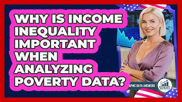 Why Is Income Inequality Important When Analyzing Poverty Data? - Demographic Data Answers