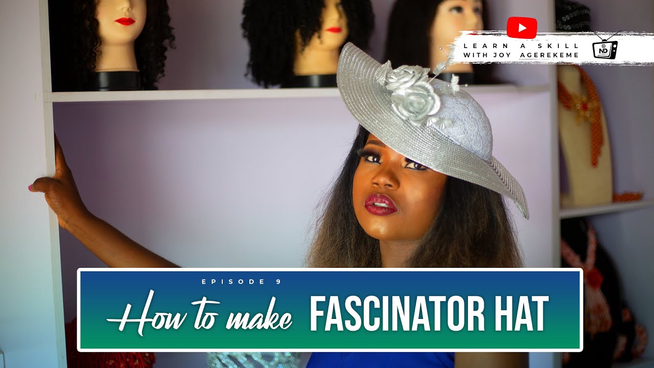 How to make Fascinator Hat - Learn a skill with Joy Agberekeme S1 EP9