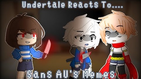 || Undertale Reacts To Sans AU