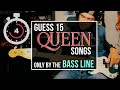 Guess these 15 QUEEN songs only by the BASS LINE