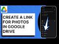 How To Create A Link For Photos In Google Drive