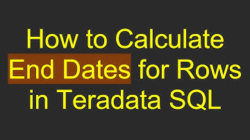 How to Calculate End Dates for Rows in Teradata SQL