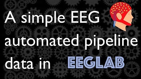 Process EEG data in EEGLAB then build an automated pipeline