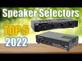 Speaker Selectors : Top 5 Best Speaker Selectors 2022