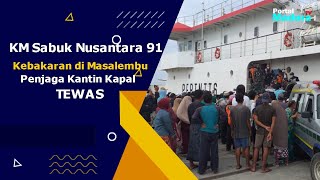 Kebakaran Kapal Sabuk Nusantara 91 di Masalembu