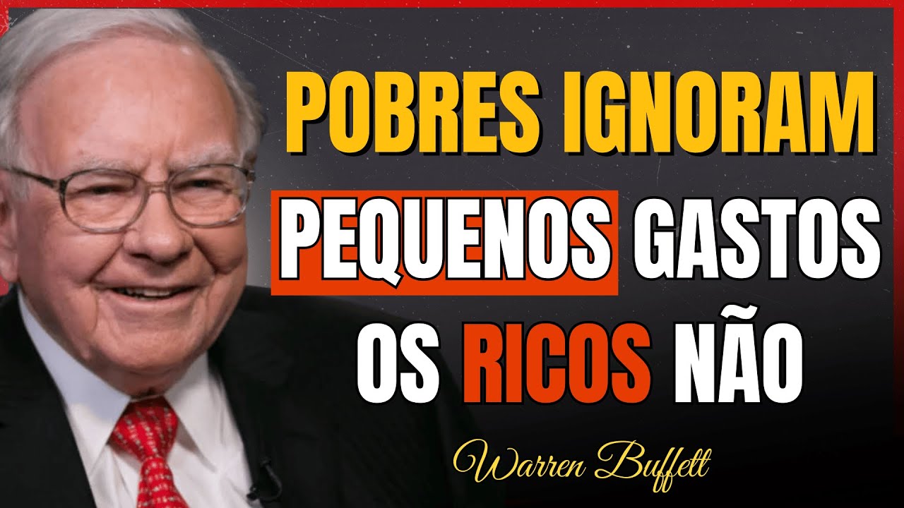 WARREN BUFFETT: Como os pequenos gastos te impedem de enriquecer