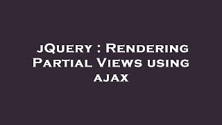 jQuery : Rendering Partial Views using ajax