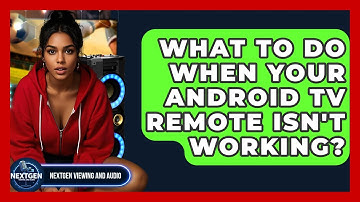 What To Do When Your Android TV Remote Isn