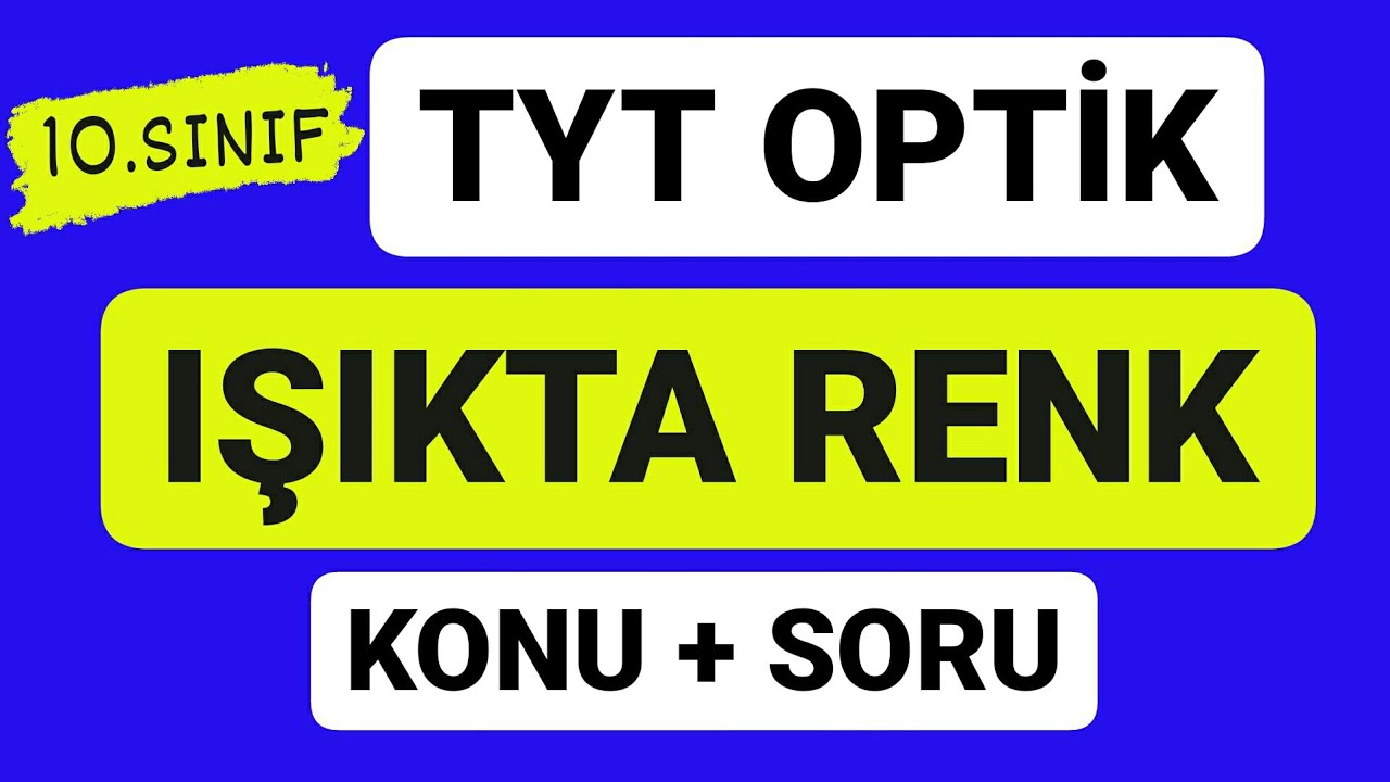 TYT OPTİK | IŞIKTA RENK KONU ANLATIMI VE SORU ÇÖZÜMÜ |