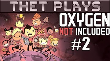 Thet Plays Oxygen Not Included Part 2: This Is Fine [Tubular Upgrade]