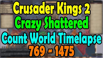 Crusader Kings 2 Crazy Shattered Count World Timelapse 769-1475