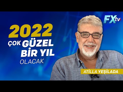 2022 Çok Güzel Bir Yıl Olacak | Dr. Artunç Kocabalkan - Atilla Yeşilada