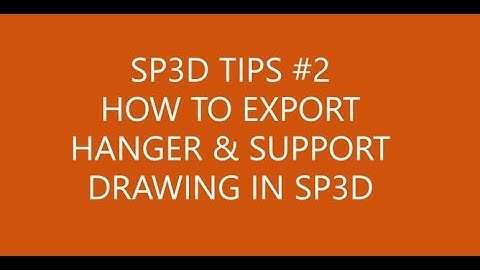 [SP3D-TIPS]_#2 HOW TO EXPORT HANGER & SUPPORT DRAWING IN SP3D