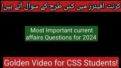 Most Important Topics of Current Affairs for CSS exam 2024|important topics for CSS current affairs