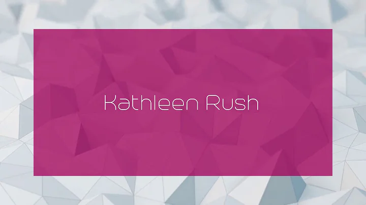 Kathleen Rush - appearance