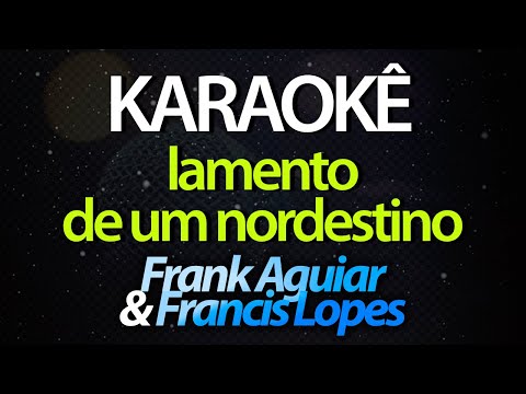 Miniatura do vídeo de ⭐ Lamento de Um Nordestino - Frank Aguiar & Francis Lopes (Karaokê Version) (Cover)