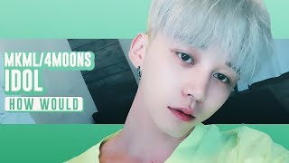 How Would Mkml4Moons Sing Idol By Bts Line Distribution