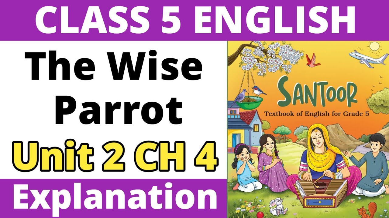 The Wise Parrot - Explanation। Unit 2 - My Colourful World। Class 5 English Santoor