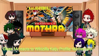 Class 1A reacts to Wikizilla Kaiju Profile: Mothra Leo