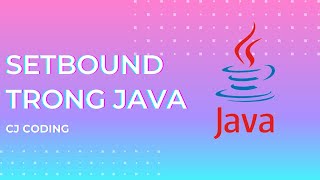 Phương Thức SetBound trong Java | CJ Coding
