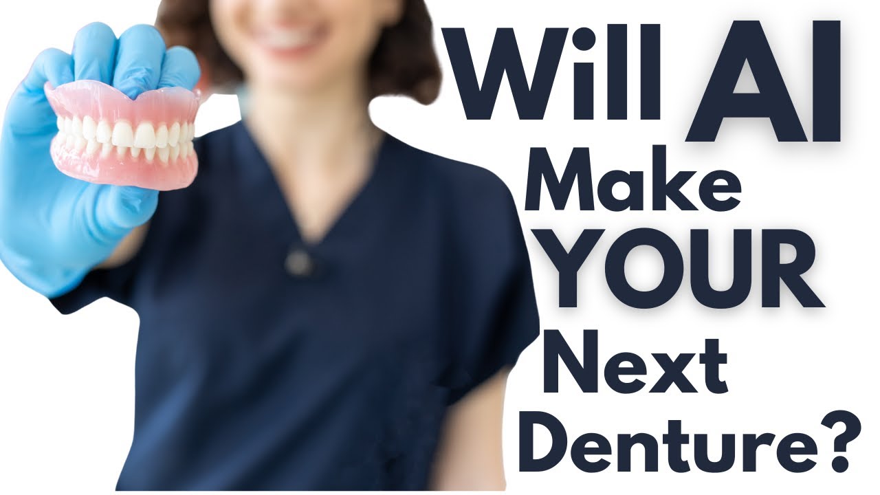 AI Dentures Are Helping Dentists Provide Better Care & Earn More