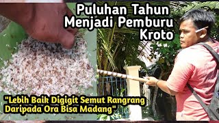 PRIA INI MENJADI PEMBURU KROTO SUDAH PULUHAN TAHUN || Ikuti Kisahnya yuk....