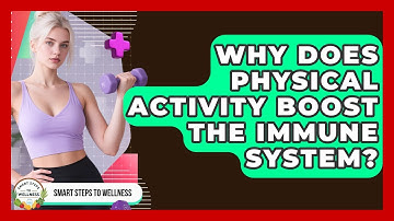 Why Does Physical Activity Boost the Immune System? | Smart Steps to Wellness News