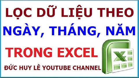Lọc dữ liệu theo ngày tháng năm trong Excel