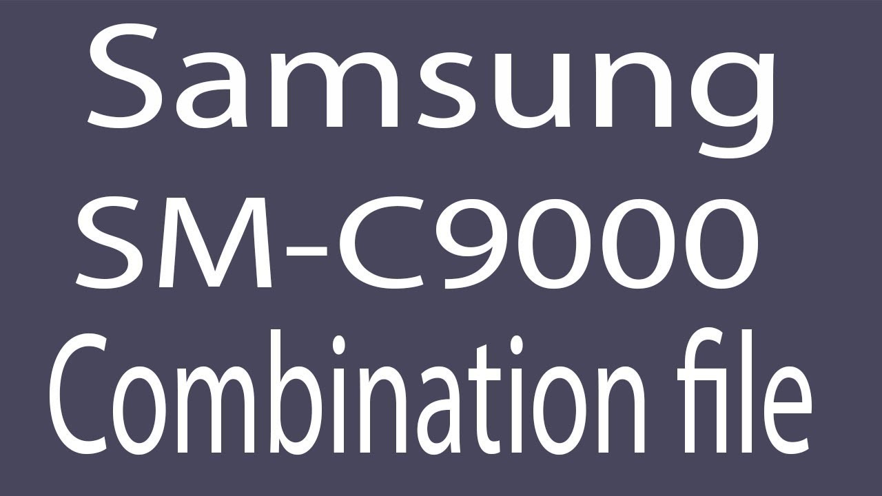 Download Samsung SM-C9000 Combination File | Firmware | Flash File