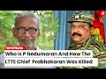 Who is p nedumaran and what was his connection with ltte chief prabhakaran