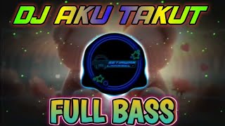 Dj Aku Takut  Agus Setiawan Channel  Dj Bikin Baper  Bass Terbaru 2026