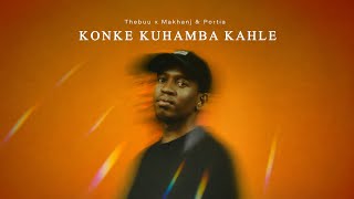 Thebuu x Makhanj & Portia - Konke Kuhamba Kahle [Official Audio]