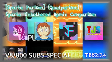 [Sparta Parison] {Quadparison} (800 SUBS SPECIAL) Sparta Unbothered Remix Comparison (V8)