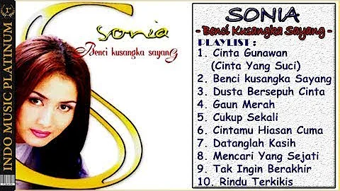 SONIA - Full Album BENCI KUSANGKA SAYANG - [Album 3 - 2002] HQ Audio - Playlist !!!