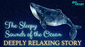 The Most RELAXING Bedtime Story | The Sleepy Sounds of the Ocean | Story for the Deepest Sleep