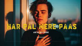 Har Pal Mere Paas – Heart Touching Romantic Song | Emotional Love Story | Asfar Ali Music screenshot 2