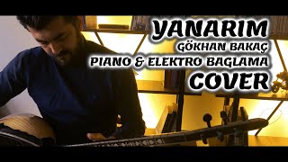 Gökhan Bakaç - Yanarım (Piano & Elektro Bağlama Cover) Resimi