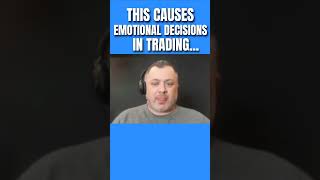 THIS causes emotional decisions in trading...