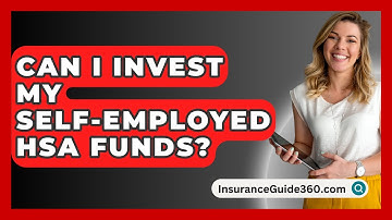 Can I Invest My Self-Employed HSA Funds? - InsuranceGuide360.com