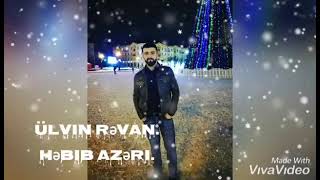 Ulvin Rəvan. Həbib Azəri ---\