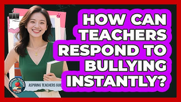How Can Teachers Respond To Bullying Instantly?