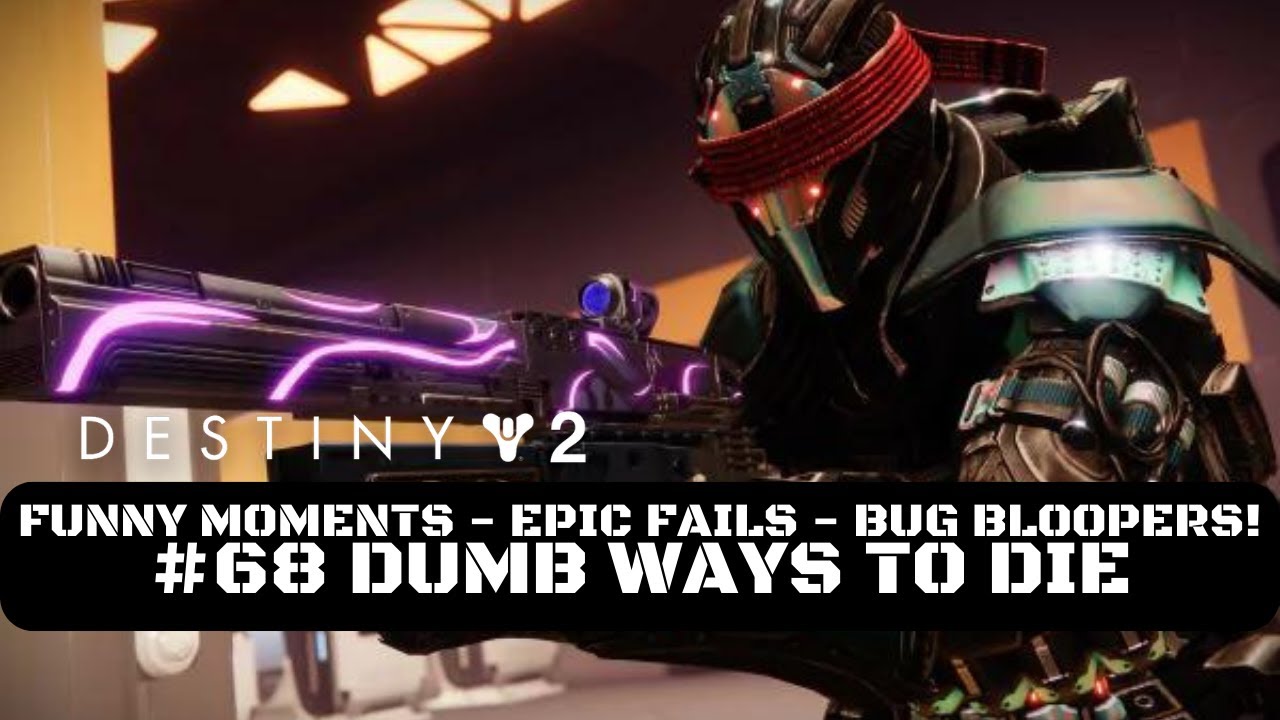 Destiny 2 Funny Moments, Epic Fails & Bug Bloopers! #68 Dumb Ways To ...