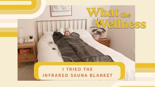 I Tried Higher Dose's Infrared Sauna Blanket | What The Wellness | Well+Good