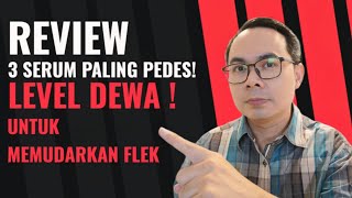 REVIEW 3  SERUM PEDES LEVEL DEWA ! UNTUK MEMUDARKAN FLEK