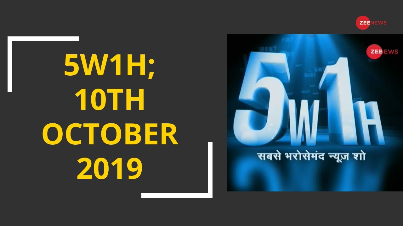 zee news videos live 5W1H: 10th October 2019