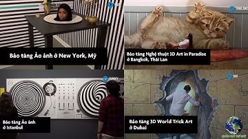 4 Bảo Tàng Ảo Ảnh Nổi Tiếng Trên Thế Giới | Khám Phá Thế Giới